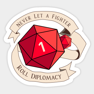 Tabletop RPG - Games Master - Never Let A Fighter Roll Diplomacy Sticker